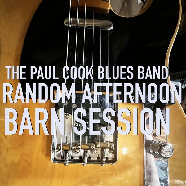 The Paul Cook Blues Band - Random Afternoon Barn Session (2022)