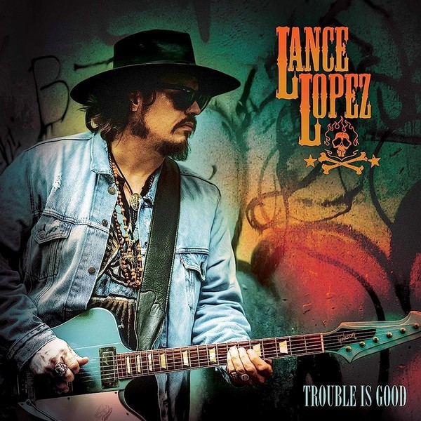 Lance Lopez - Trouble Is Good 2023